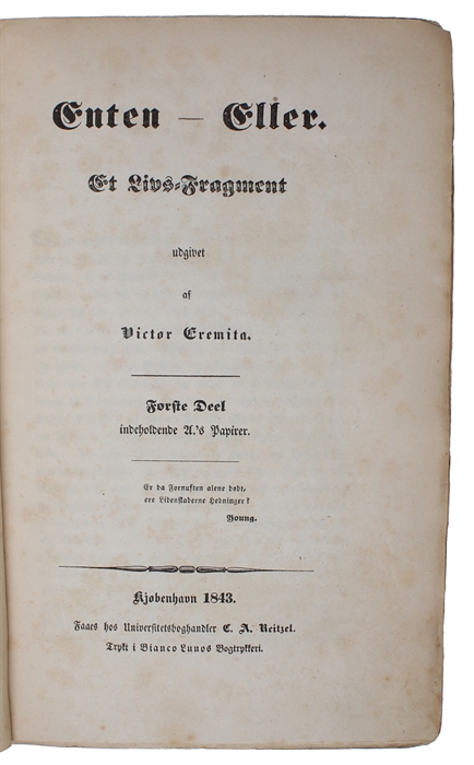 Enten-Eller. Et Livs=Fragment udgivet af Victor Eremita. Første Deel indeholdende A.'s Papirer.+ Anden Deel indeholdende B.'s Papirer, Breve til A.