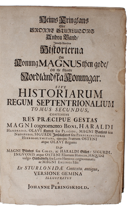 Heims Kringla/ Eller Snorre Sturlusons Nordländiske Konunga Sagor. Sive Historiae Regum Septentrionalium. Ante secula quinque, patrio sermone antiquo Conscriptae, Quas Ex Manuscriptis Codicibus edidit, Versione gemina, notisque brevioribus, Indici Poë...