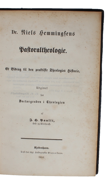 Dr. Niels Hemmingsens Pastoraltheologie. Et Bidrag til den praktiske Theologies Historie. Udgivet for Doctorgraden i Theologien.