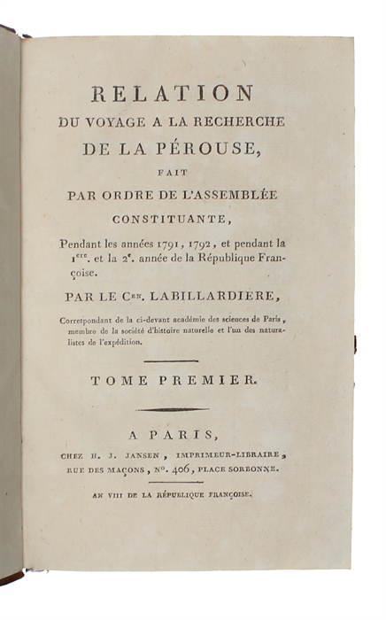 Relation du voyage à la recherche de La Pérouse, fait par ordre de l'Assemblée constituante, Pendant les années 1791, 1792, et pendant la 1ère. et la 2de. année de la République Françoise. 2 vols. 