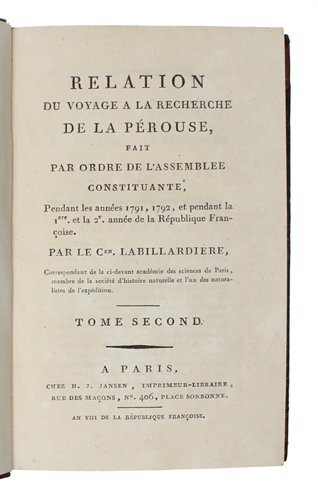 Relation du voyage à la recherche de La Pérouse, fait par ordre de l'Assemblée constituante, Pendant les années 1791, 1792, et pendant la 1ère. et la 2de. année de la République Françoise. 2 vols. 