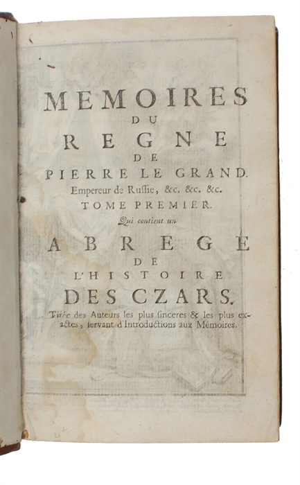 Mémoires Du Regne De Pierre Le Grand, Empereur De Russie, Père De La Patrie... Nouvelle Edition. 4 vols.