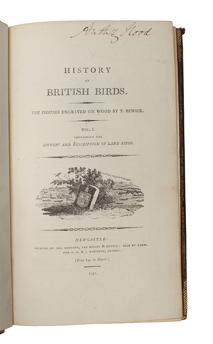 History of British Birds. The Figures engraved on Wood by T. Bewick. 2 vols. (1. Containing the History and Description of Land Birds. 2. History and Description of Water Birds).