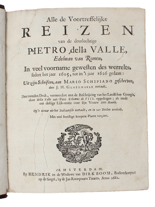 Alle de voortreffelijke reizen van de deurluchtige Pietro della Valle, Edelman van Romen, In veel voorname gewesten des werrelts, sedert het jaer 1615, tot in 't jaar 1626 gedaan: Uit zijn schriften, aan Mario Schipiano geschreven, 6 parts. 