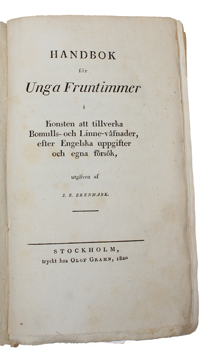 Handbok för unga Fruntimmer i Konsten att tillverka Bomulls- och Linne- väfnader.
