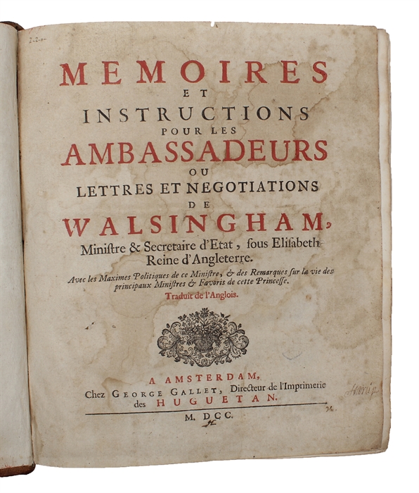 Memoires et Instructions Pour Les Ambassadeurs, Ou Lettres et Negotiations De Walsingham, Ministre & Secretaire D'etat, Sous Elisabeth Reine D'angleterre.