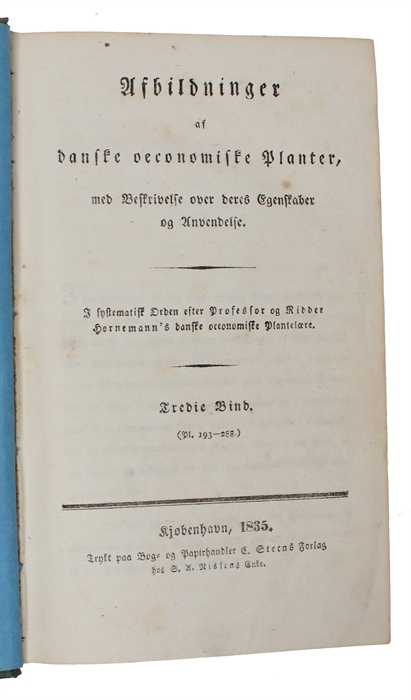 Afbildninger af danske oeconomiske Planter, med Beskrivelse over deres Egenskaber og Anvendelse. I Systematisk Orden efter Professor og Ridder Hornemann's danske oeconomiske Plantelære. 3 vols. (+) Afbildninger i Særdeleshed af de vigtigste vildvokse...