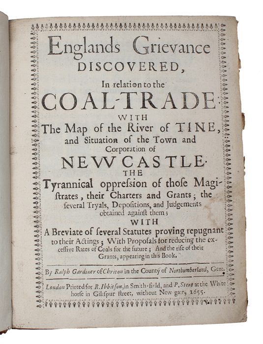 Englands Grievance Discovered, In relation to the Coal-Trade with the Map of the River of Tine, and Situation of the Town and Corporation of Newcastle.