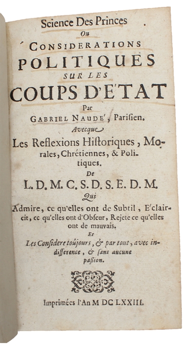 Science des princes ou Considerations politiques sur les coups d'etat. Avecque les reflexions historiques, morales, chretiennes, & politiques