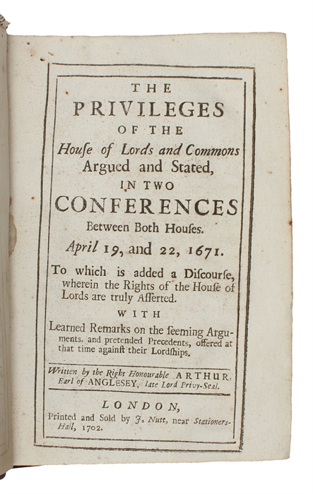 The Privileges of the House of Lords and Commons Argued And Stated, In Two Conferences Between Both Houses. April 19, and 22, 1671 (...).