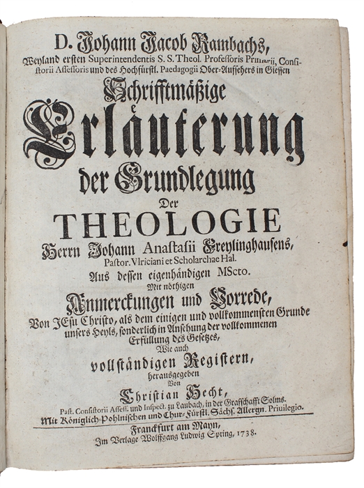 Schrifftmassige Erlauterung der Grundlegung der Theologie Herrn Johann Anastasii Freylinghausens.
