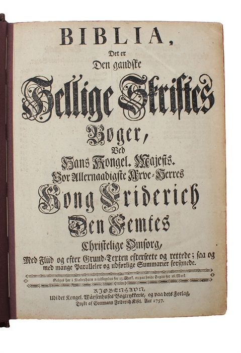 Biblia, det er Den gandske Hellige Skriftes Bøger, ved Hans Kongel. Majests. Vor Allernaadigste Arve-Herres Kong Friderich den Femtes christlige Omsorg, (...)