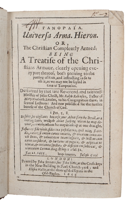 Panoplia. Universa arma. Hieron. Or, the Christian compleatly armed being a treatise of the Christians armour, clearly opening every part thereof, both pressing to the putting of it on, and instructing us so to use it, as we may not be soyled in time ...