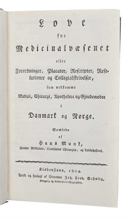 Love for Medicinalvaesenet eller Forordninger, Placater, Rescripter, Resolutioner og Collegialskrivelser, som vedkomme Medici, Chirurgi, Apothekere og Gjordemødre i Danmark og Norge.