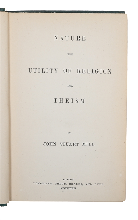 Three Essays on Religion. (Nature, Utility of Religion and Theism)