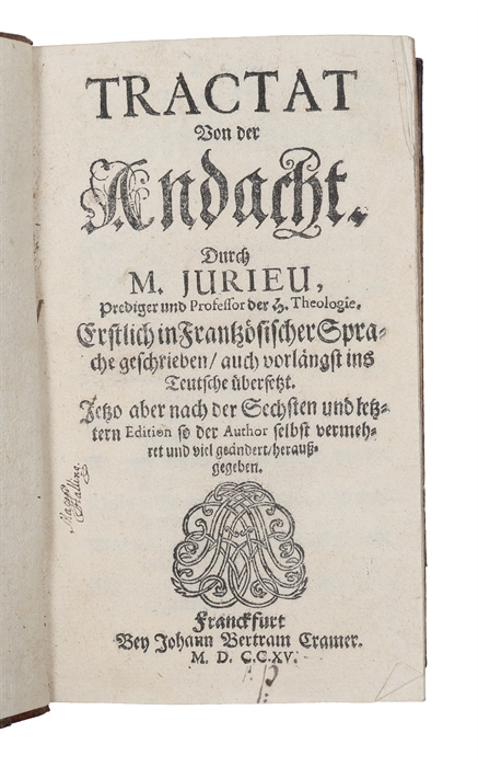 Tractat Von der Andacht. Erstlich in Frantzösischer Sprache geschrieben auch vorlängst ins Teutsche übersetzt. Jetzo aber nach der Sechsten und letztern edition (+) Die Ubung der Andacht oder Tractat von der Liebe Gottes. 2 parts. 