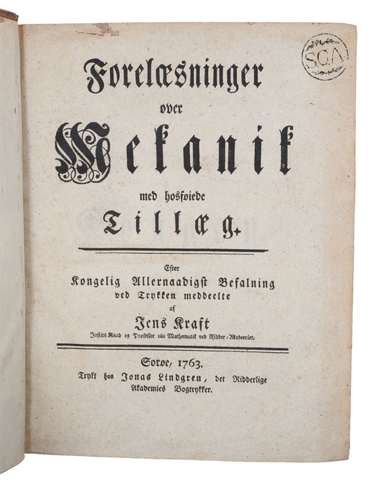 Forelæsninger over Mekanik med hosføiede Tillæg (+) Forelæsninger over Statik og Hydrodynamik med Maskin=Væsenets Theorier som Anden Deel af Forelæsningerne over Mekaniken. 2 vols. 