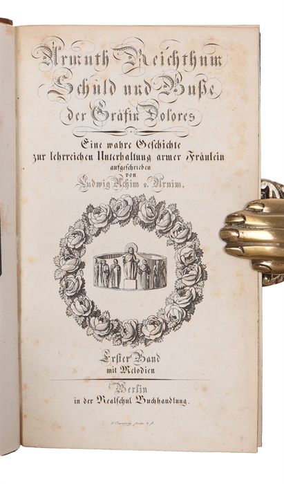 Armuth Reichthum, Schuld und Busse der Gräfin Dolores. Eine wahre Geschichte zur lehrreichen Unterhaltung armer Fraulein aufgeschrieben.