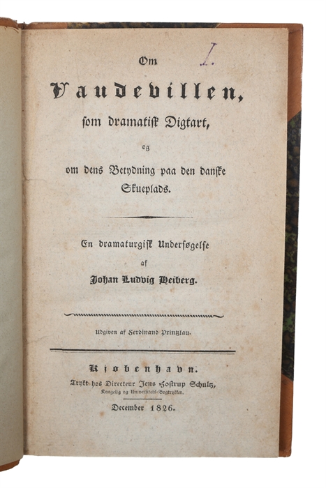 Om Vaudevillen, som dramatisk Digtart, og om dens Betydning paa den danske Skueplads. En dramaturgisk Undersøgelse. Udgiven af Ferdinand Printzlau. + Nogle Bemærkninger om de private Theatres Bevillinger, i Anledning af Forhandlingerne paa Folkethinge...