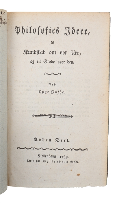 Philosofies Ideer, til Kundskab om vor Art, og til Glæde over den. 1.-2. Deel. 2 bd.