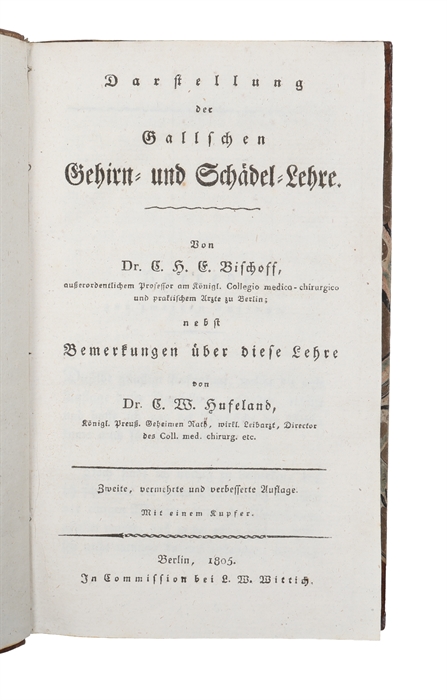 Darstellung der Gallschen Gehirn- und Schädel-Lehre. Von Dr. C.H.E. Bischoff, nebst Bemerkungen über diese Lehre von Dr. C.W. Hufeland. Zweite vermehrte und verbesserne Auflage. 