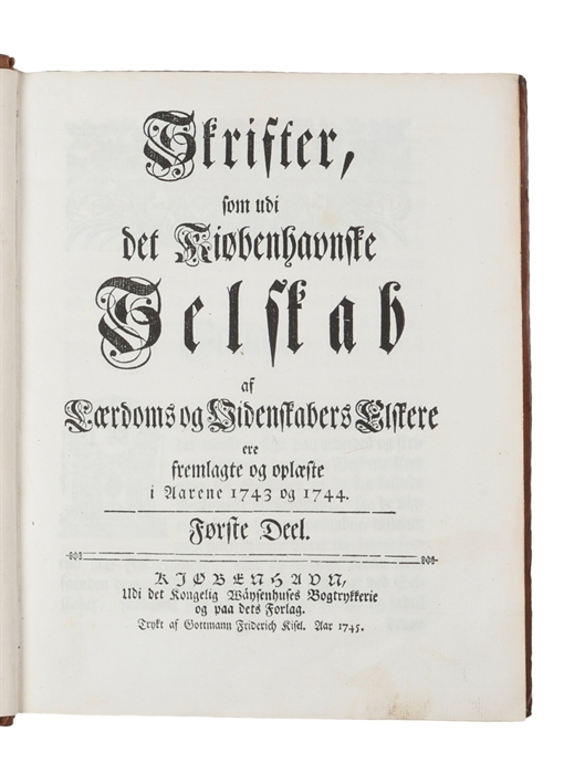 Skrifter, som udi det Kiøbenhavnske Selskab af Lærdoms og Videnskabers Elskere ere fremlagte og oplæste i Aarene 1743 og 1744, 1745, 1747, 1747 og 1748 (og 1745). Første til Fierde del.