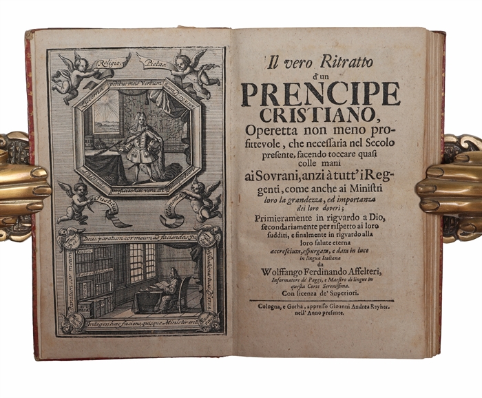 Il vero Ritratto d'un Prencipe Cristiano, Operetta non meno profittevole, che necessaria nel Secolo presente, facendo toccare quasi colle mani ai Sovrani...