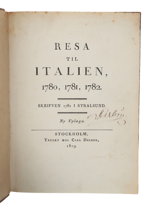 Resa til Italien, 1780, 1781, 1782. Skrifven 1782 i Stralsund. Ny Upplaga.