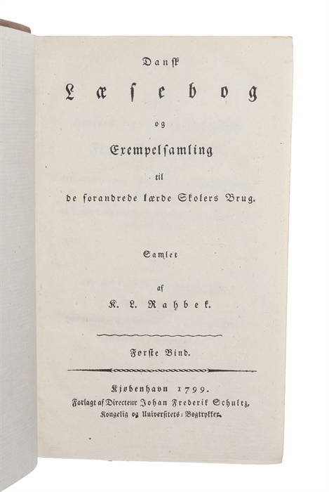 Dansk Læsebog og Exempelsamling til de forandrede lærde Skolers Brug. 2 vols. 