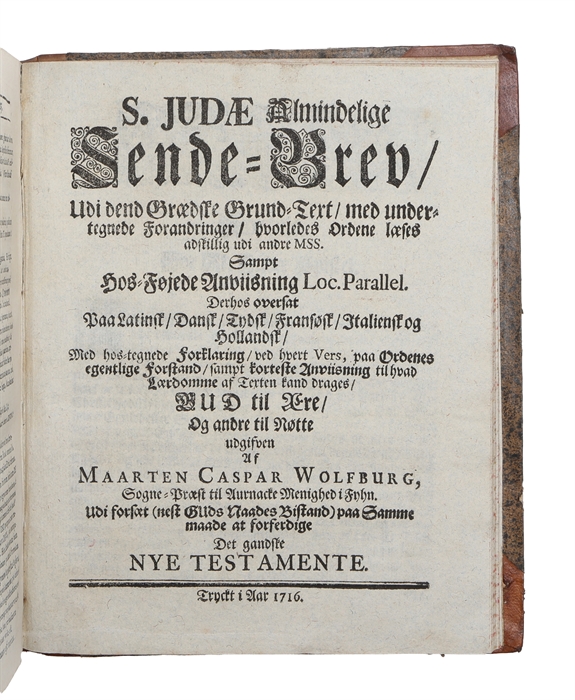 Exegesis Epistolae Apostoli IUdae, Qva, Praemissa Dissertatione Isagogica (+) S. Judæ Almindelige Sende-Brev, udi dend Grædske Grund-Text, derhos overs. paa Latinsk, Dansk, Tydsk, Fransøsk, Italiensk og Hollandsk, med hostegnede forklaring.