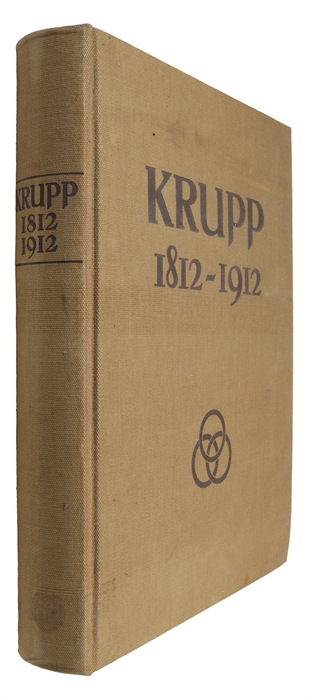 Krupp 1812 - 1912. Zum 100jährigen Bestehen der Firma Krupp und der Gussstahlfabrik Essen-Ruhr (+) Festakt im Lichthohf des Hauptverwaltungsgebäudes. 