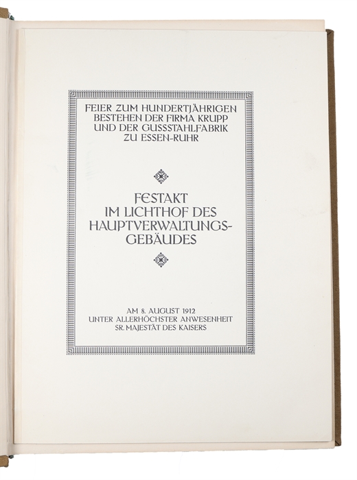 Krupp 1812 - 1912. Zum 100jährigen Bestehen der Firma Krupp und der Gussstahlfabrik Essen-Ruhr (+) Festakt im Lichthohf des Hauptverwaltungsgebäudes. 