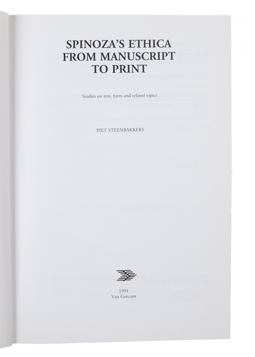 Spinoza's Ethica From Manuscript to Print. Studies on text, form and related topics.