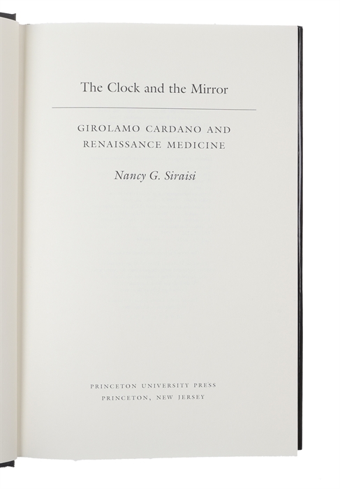 The Clock and the Mirror. Girolamo Cardano and Renaissance Medicine.