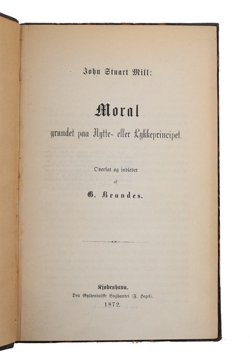 Moral grundet paa Nytte- eller Lykkeprincippet. Oversat og indledet ved G. Brandes. 