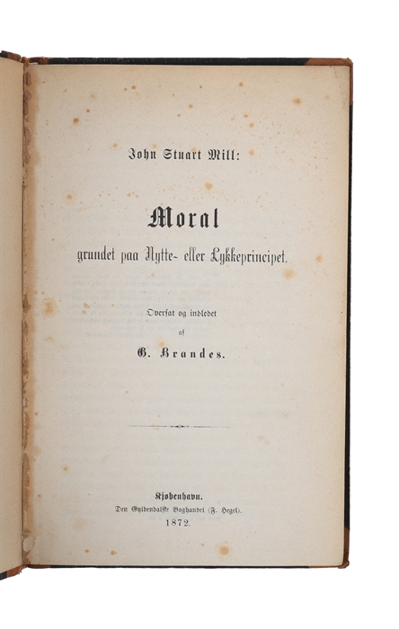 Moral grundet paa Nytte- eller Lykkeprincippet. Oversat og indledet ved G. Brandes. 