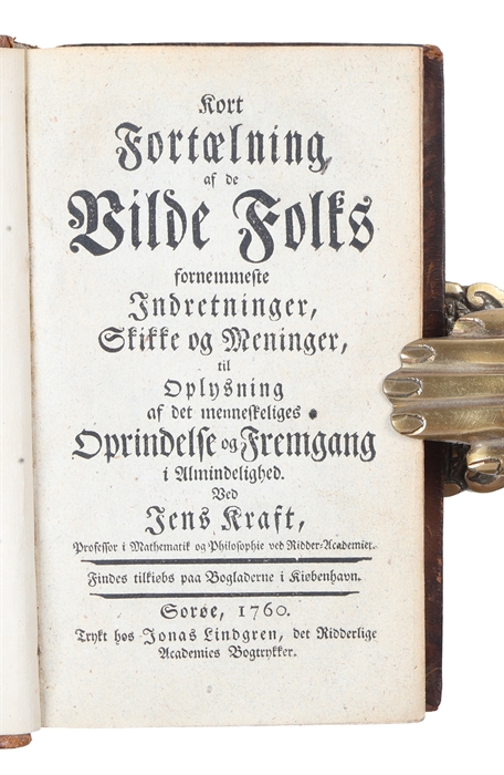 Kort Fortælning af de Vilde Folks fornemmeste Indretninger, Skikke og Meninger, til Oplysning af det menneskeliges Oprindelse og Fremgang i Almindelighed. (Brief Account of the Principal Institutions, Customs and Ideas of the Savage peoples, to Inform...