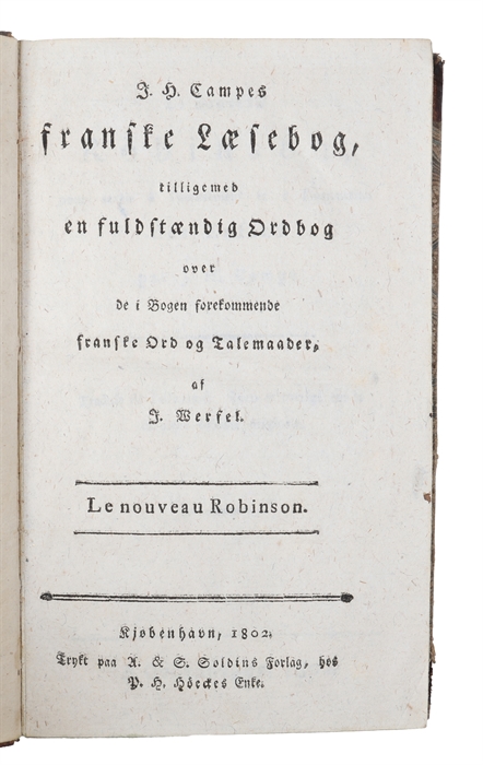 J. H. Campes franske Læsebog tilligemed en fuldstændig Ordbog over de i Bogen forekommende franske Ord og Talemaader / Le nouveau Robinson, pour servir à l'amusement et à l'instruction des enfans.