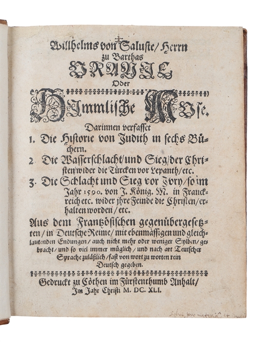 Willhelms von Saluste/ Herrn zu Barthas Uranie Oder Himmlische Muse Darinnen verfasset 1. Die Historie von Judith in sechs Büchern. 2. Die Wasserschlacht und Sieg der Christen wieder die Türcken vor Lepanth/ etc. 3. Die Schlacht und Sieg vor Ivory/ ...