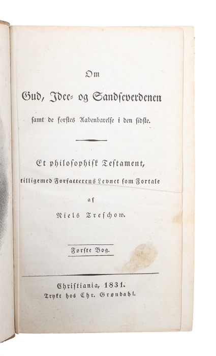 Om Gud, Idee- og Sandseverdenen samt de førstes Aabenbarelse i den sidste. Et philosophisk Testament, tilligemed Forfatterens Levnet som Fortale af (...). Part 1 & 2 (out of 3).