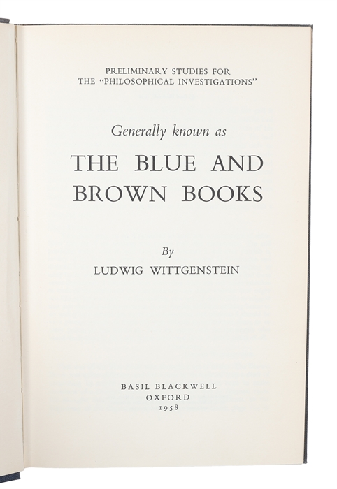 Preliminary Studies for the "Philosophical Investigations". Generally Known as the Blue and Brown Books