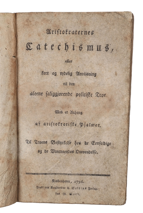 Aristokraternes Catechismus, eller kort og tydelig Anviisning til den aleene saliggørende politiske Troe. Med et Anhang of aristokratiske Psalmer. Til Troens Bestyrkelse hos de Eenfoldige og de Vantroendes Omvendelse.