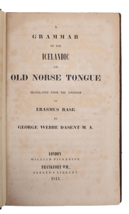 A Grammar of the Icelandic or Old Norse Tongue. Translated from the Swedish of by George Webbe Dasent M. A.