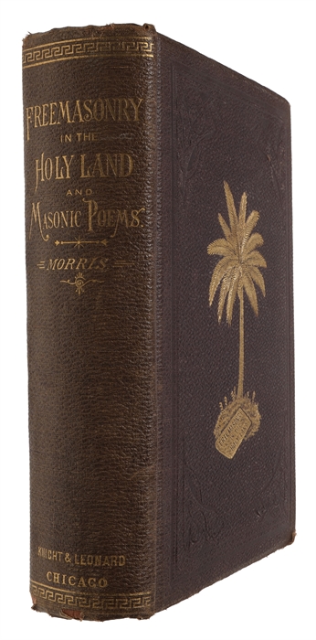 Freemasonry in the Holy Land: A Narrative of Masonic Explorations Made in 1868, in the Land of King Solomon and the Two Hirams (+)  Masonic Odes and Poems.