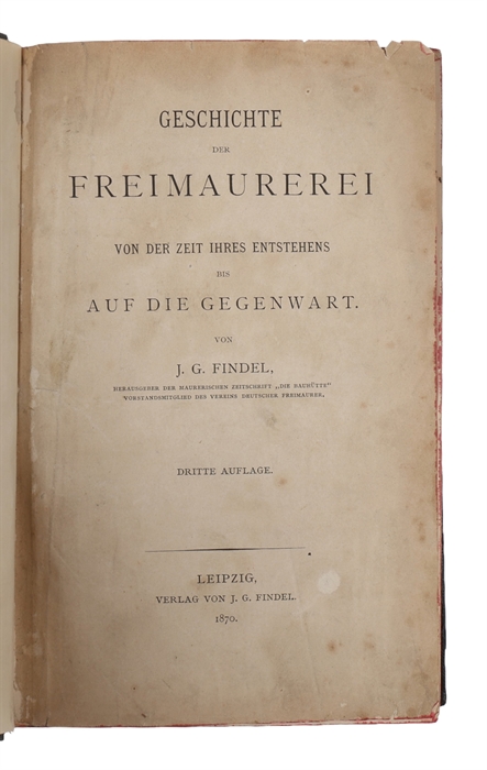 Geschichte der Freimaurerei von der Zeit ihres Entstehens bis auf die Gegenwart. Dritte auflage. 