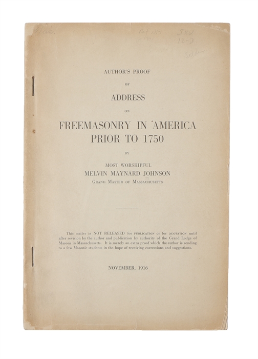 Author's Proof of Address on Freemasonry in America Prior to 1750. (Printed in the lower margin:) This matter in NOT RELEASED for publication or for quatation until after revision by the author and publication by authority of the Grand Lodge of Mason...