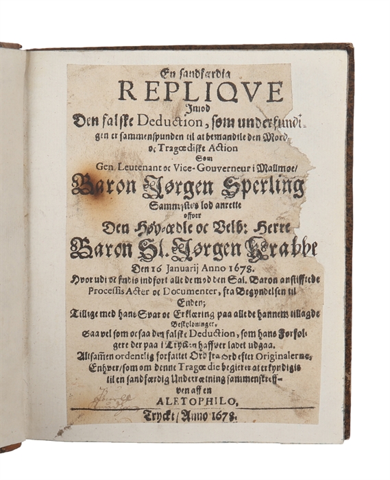 En sandfærdig replique imod den falske deduction, som underfundeligen er sammenspunden til at bemandtle den mordiske oc tragœdiske action som gen leutenant oc vice-gouverneur i Mallmøe, baron Jørgen Sperling, sammesteds lod anrette offver den høy-ædle...