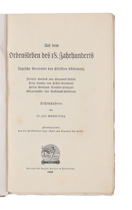 Aus dem Ordensleben des 18. Jahrhunderts. Typische Vertreter der Strikten Oservanz Freiherr Gottlieb von Gugomos-Rastatt.