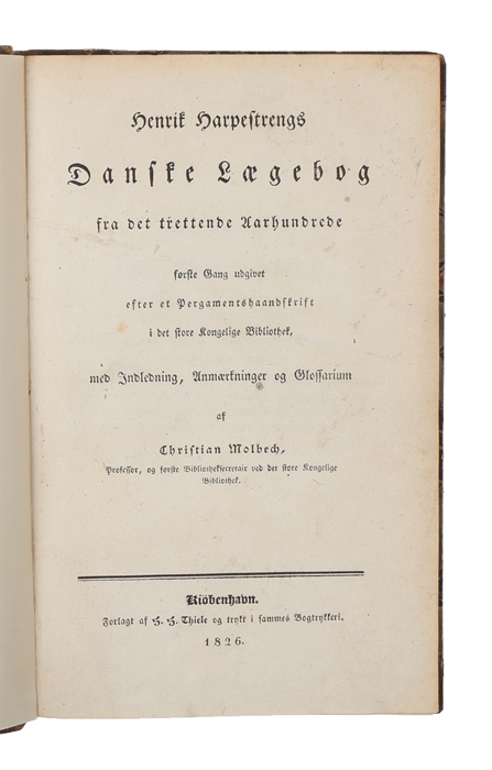 Danske Lægebog fra det trettende Aarhundrede første Gang udgivet efter et Pergamentshaandskrift i det store Kongelige Bibliothek, med Indledning, Anmærkninger og Glossarium af Christian Molbech.