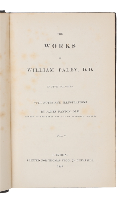 The Works of William Paley, D. D. In Five Volumes. With Notes and Illustrations by James Paxton. 5 vols. 